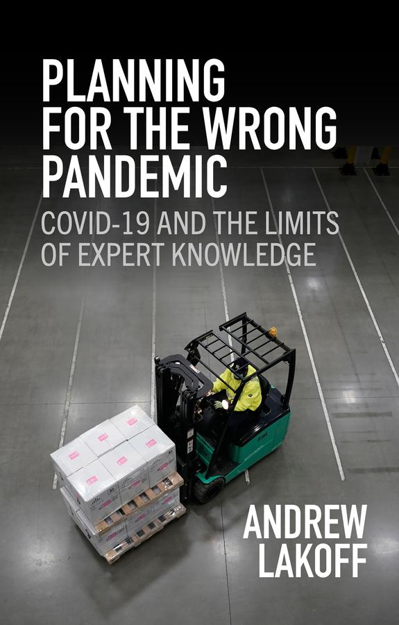 Planning for the Wrong Pandemic by Andrew Lakoff
