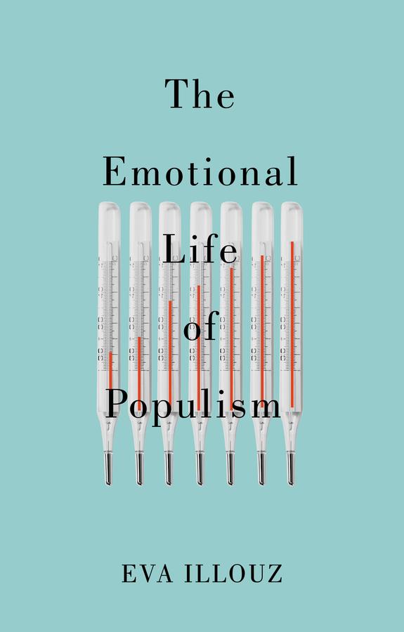 The Emotional Life of Populism by Avital Sicron, Eva Illouz