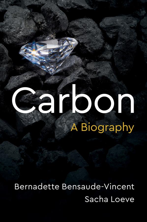 Carbon by Bernadette Bensaude-Vincent, Sacha Loeve, Stephen Muecke