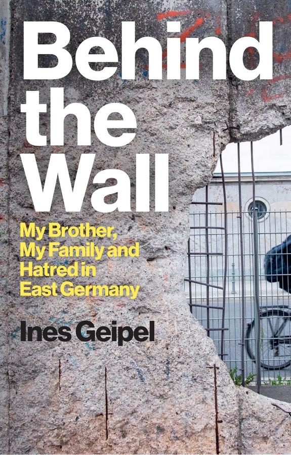 Behind the Wall by Ines Geipel, Nick Somers