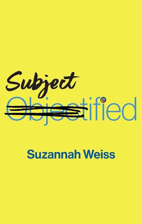 Subjectified by Suzannah Weiss
