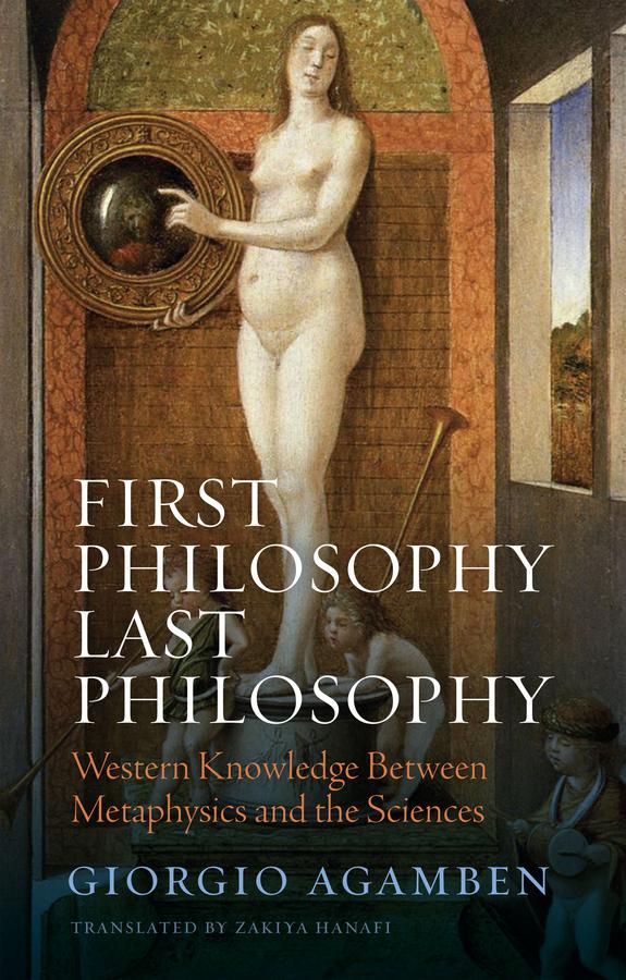 First Philosophy Last Philosophy by Giorgio Agamben, Zakiya Hanafi