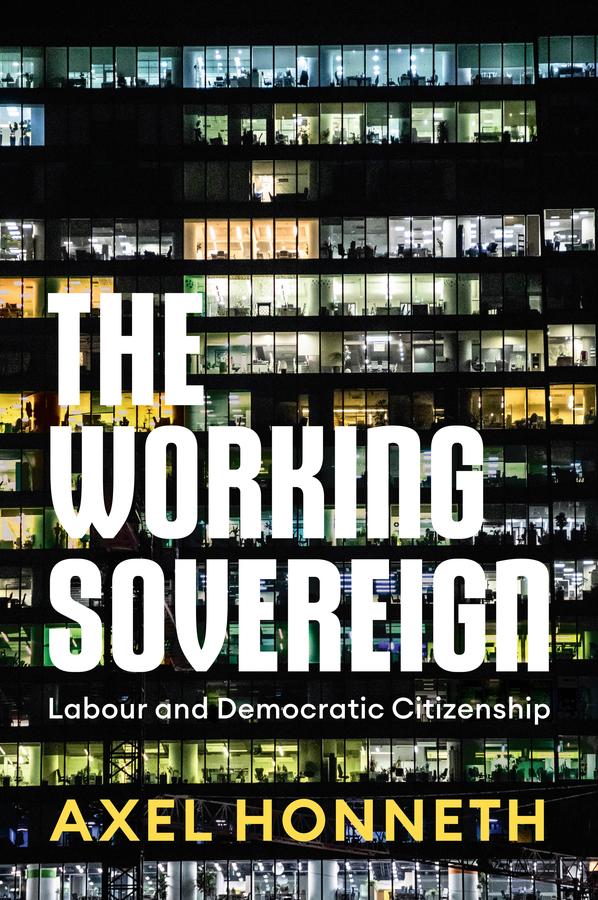 The Working Sovereign by Axel Honneth, Daniel Steuer