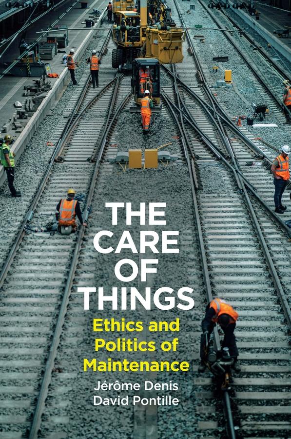 The Care of Things by Andrew Brown, David Pontille, Jerome Denis
