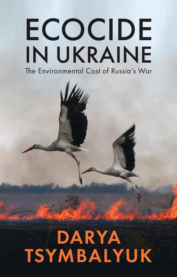 Ecocide in Ukraine by Darya Tsymbalyuk