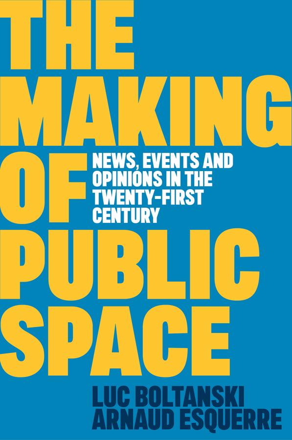 The Making of Public Space by Arnaud Esquerre, Luc Boltanski