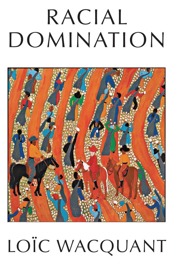 Racial Domination by Loïc Wacquant