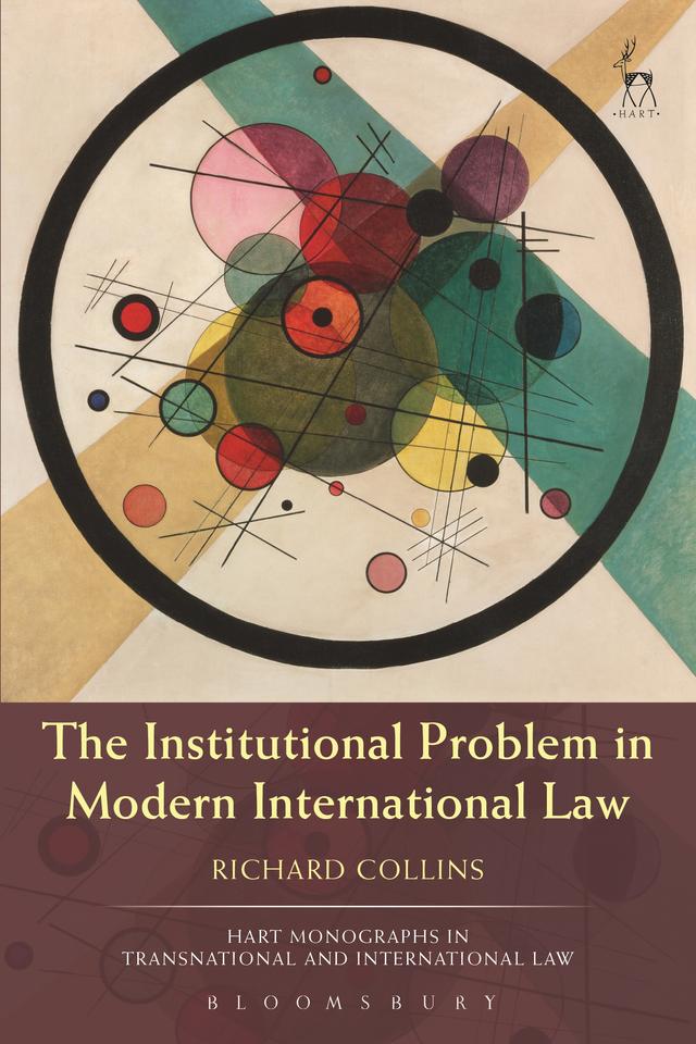 The Institutional Problem in Modern International Law by Richard Collins
