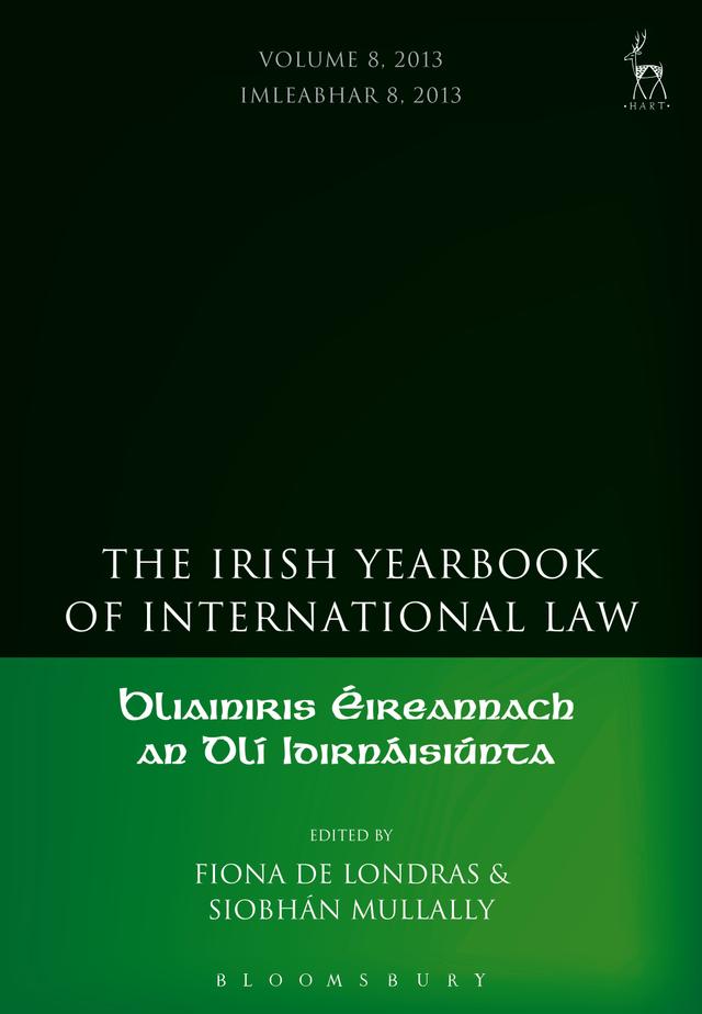 The Irish Yearbook of International Law, Volume 8, 2013 by Fiona de Londras, Siobhán Mullally