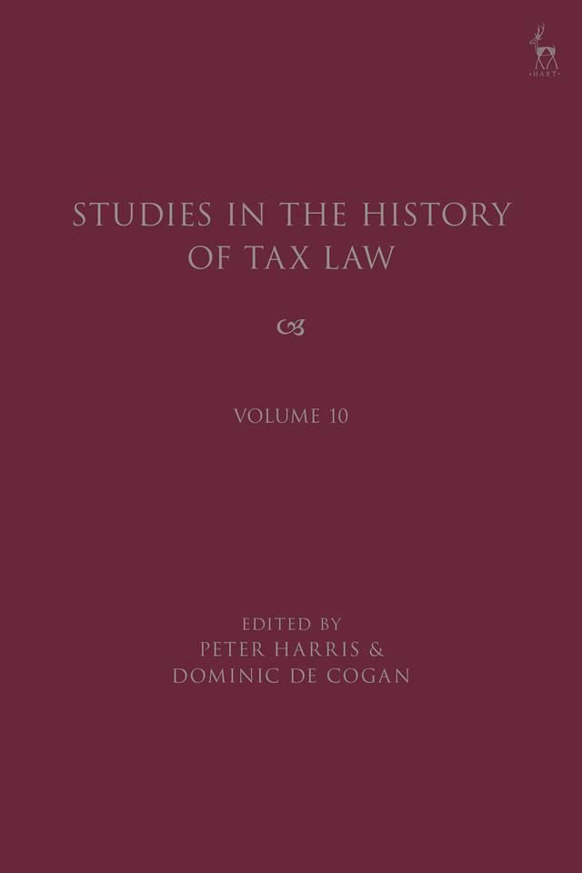 Studies in the History of Tax Law, Volume 10 by Dominic de Cogan, Peter Harris