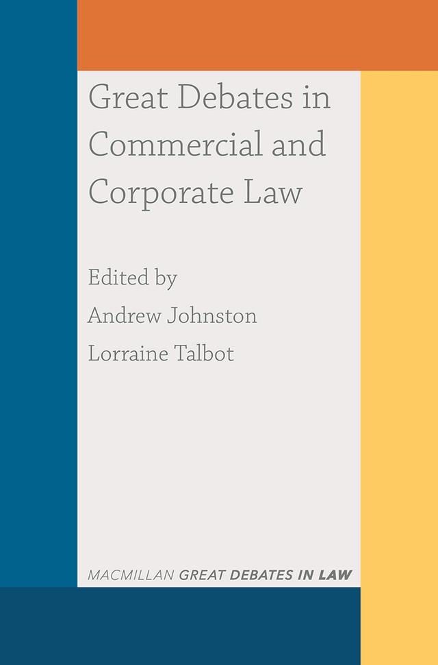 Great Debates in Commercial and Corporate Law by Andrew Johnston, Bronwyn McCredie, Catherine Mitchell, Charlotte Villiers, Daniel Attenborough, Emily Hudson, Jay Cullen, Jonathan Morgan, Kerrie Sadiq, Lorraine Talbot, Peter Harrison, Robert Burrell, Roseanne Russell