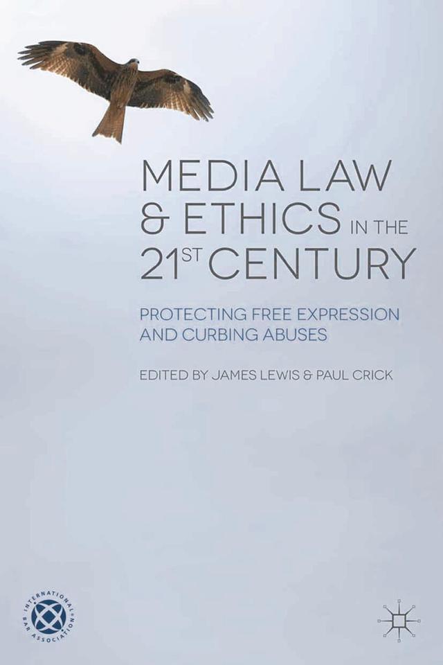 Media Law and Ethics in the 21st Century by James Lewis, Paul Crick