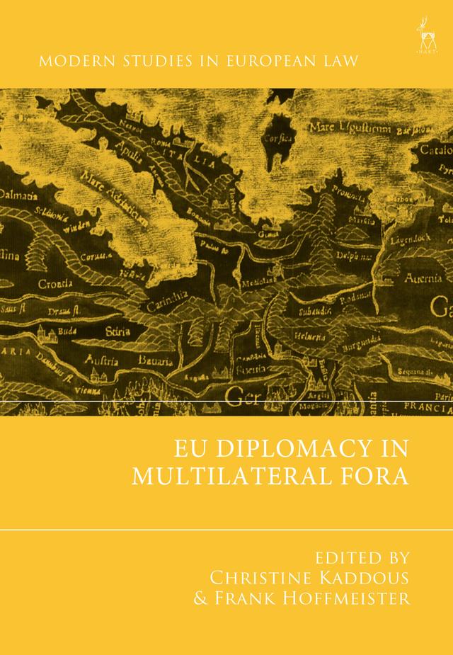 EU Diplomacy in Multilateral Fora by Christine Kaddous, Frank Hoffmeister