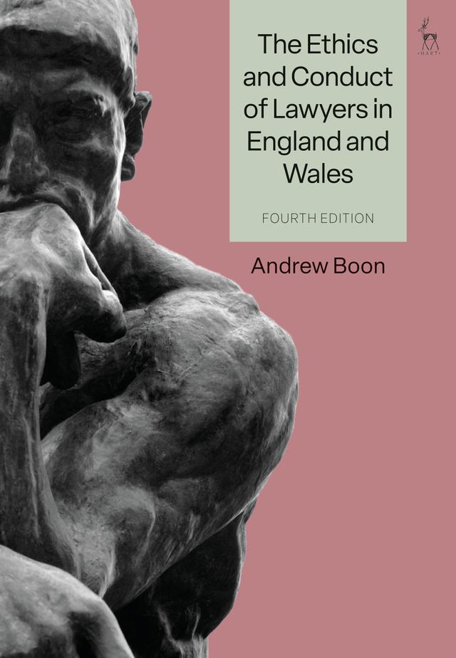 The Ethics and Conduct of Lawyers in England and Wales by Andrew Boon