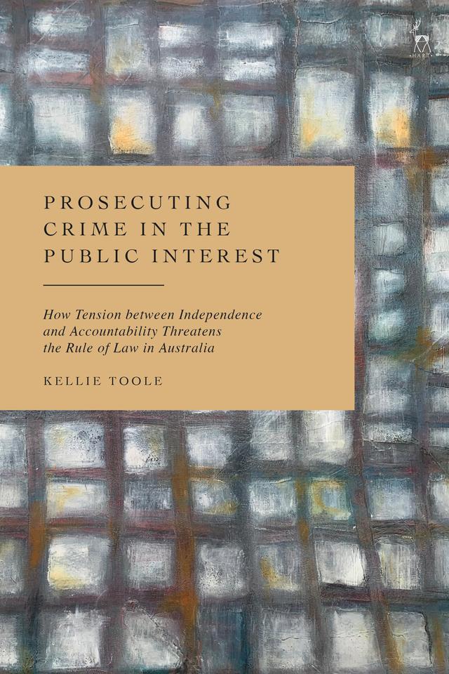 Prosecuting Crime in the Public Interest by Kellie Toole