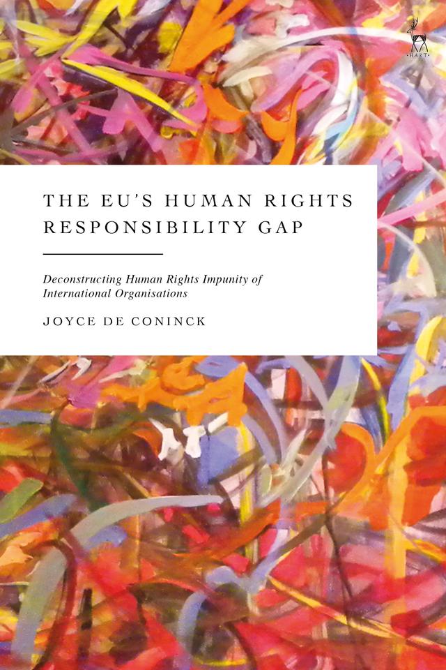 The EU’s Human Rights Responsibility Gap by Joyce De Coninck