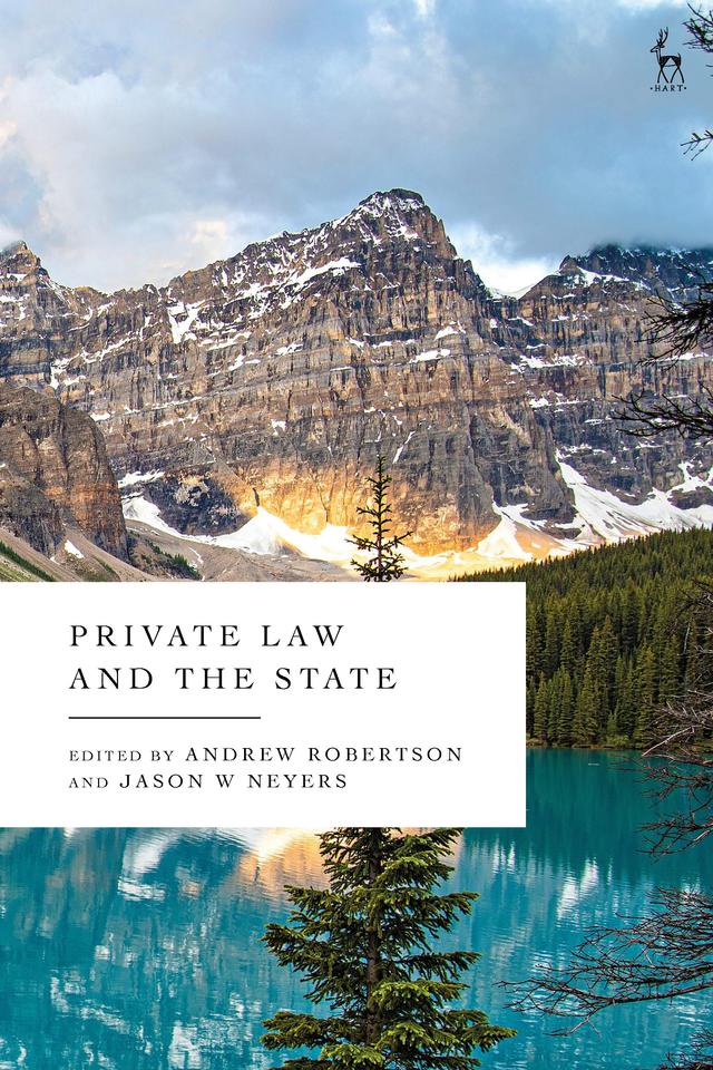 Private Law and the State by Andrew Robertson, Jason W Neyers