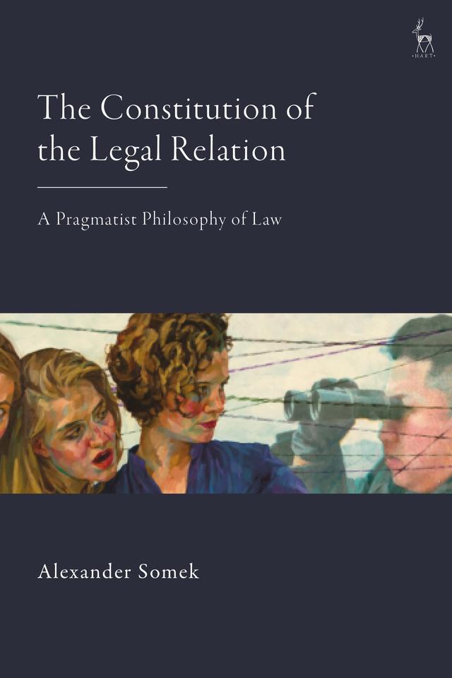The Constitution of the Legal Relation by Alexander Somek