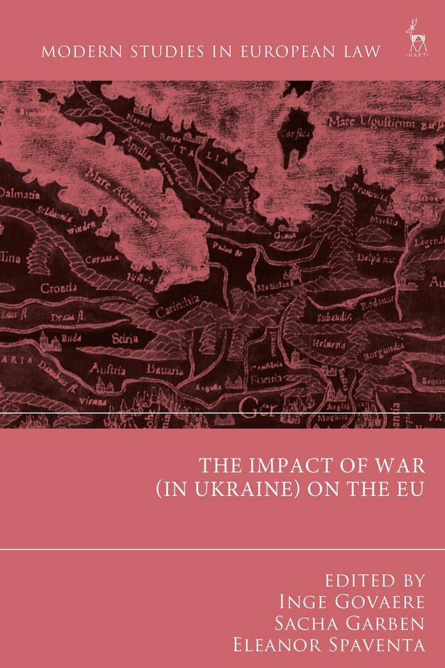 The Impact of War (in Ukraine) on the EU by Eleanor Spaventa, Inge Govaere, Sacha Garben