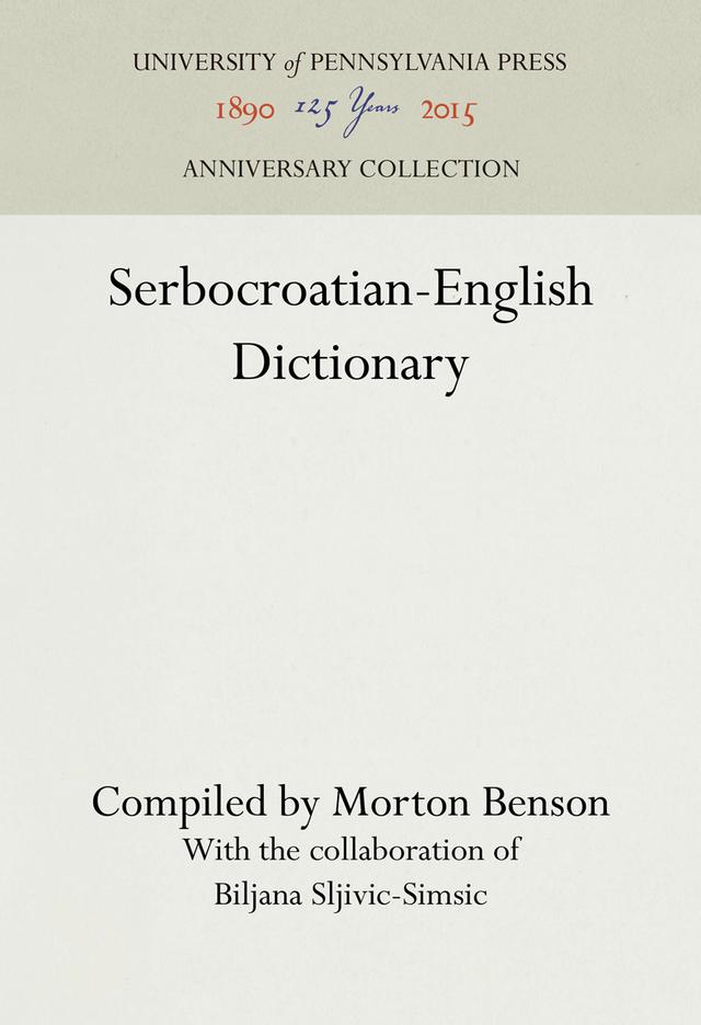 Serbocroatian-English Dictionary by Biljana Biljana Sljivic-Simsic, Morton Benson