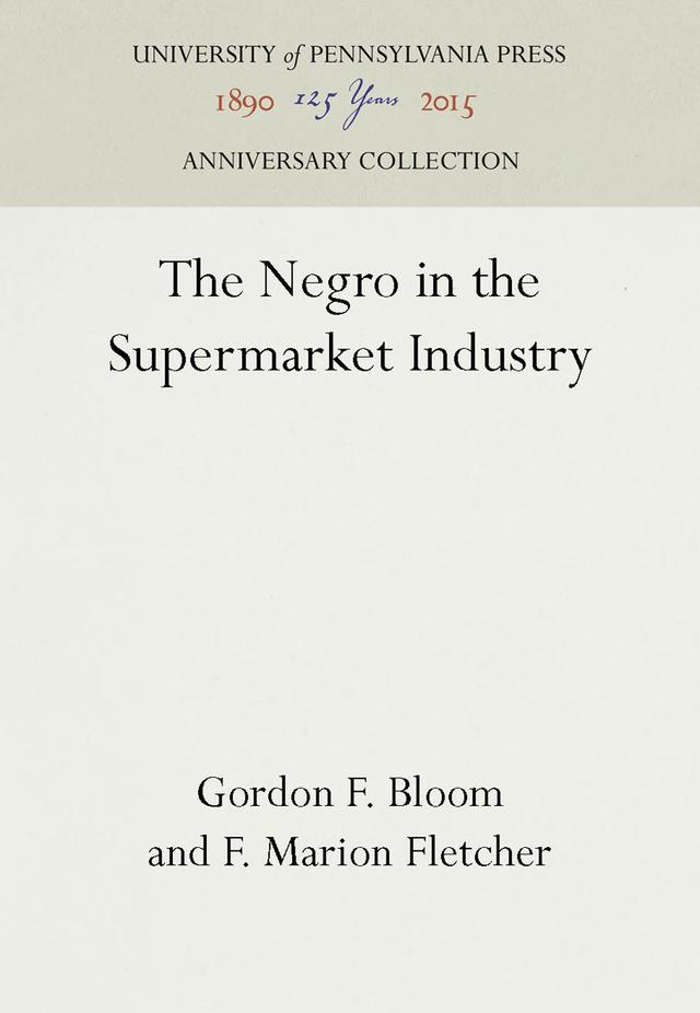 The Negro in the Supermarket Industry by F. Marion Fletcher, Gordon F. Bloom