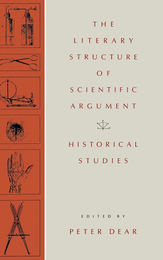 The Literary Structure of Scientific Argument by Peter Dear