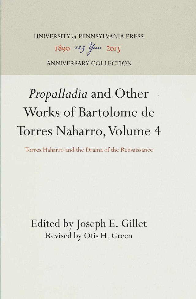 "Propalladia" and Other Works of Bartolome de Torres Naharro, Volume 4 by Joseph E. Gillet, Otis H. Green
