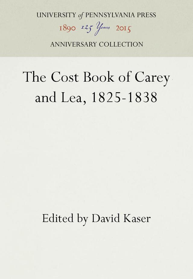 The Cost Book of Carey and Lea, 1825-1838 by David Kaser