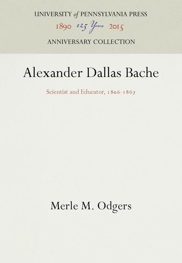 Alexander Dallas Bache by Merle M. Odgers