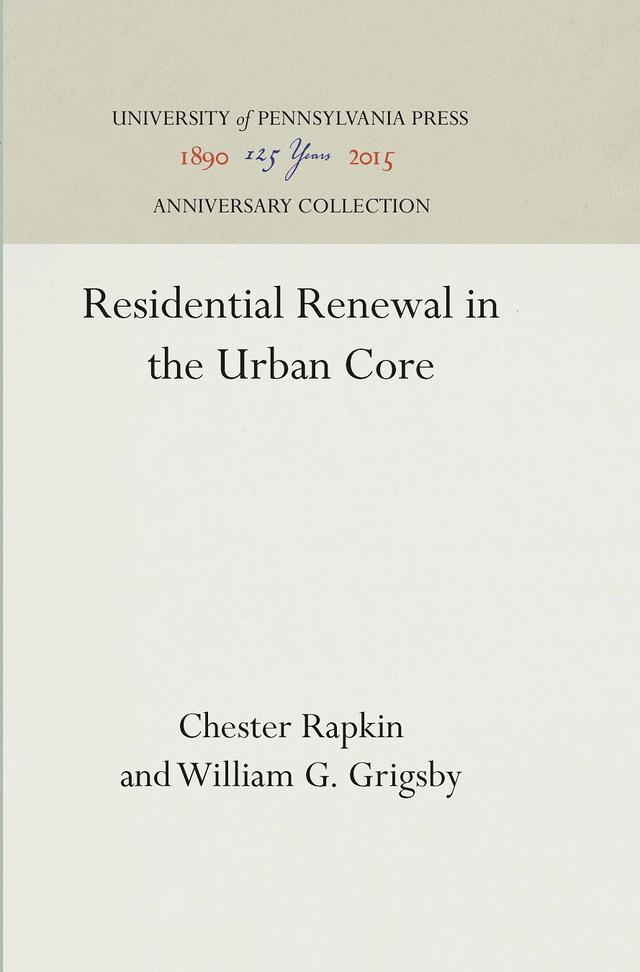 Residential Renewal in the Urban Core by Chester Rapkin, William G. Grigsby