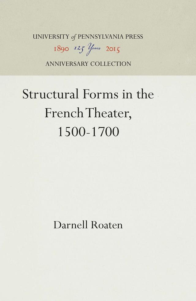 Structural Forms in the French Theater, 1500-1700 by Darnell Roaten