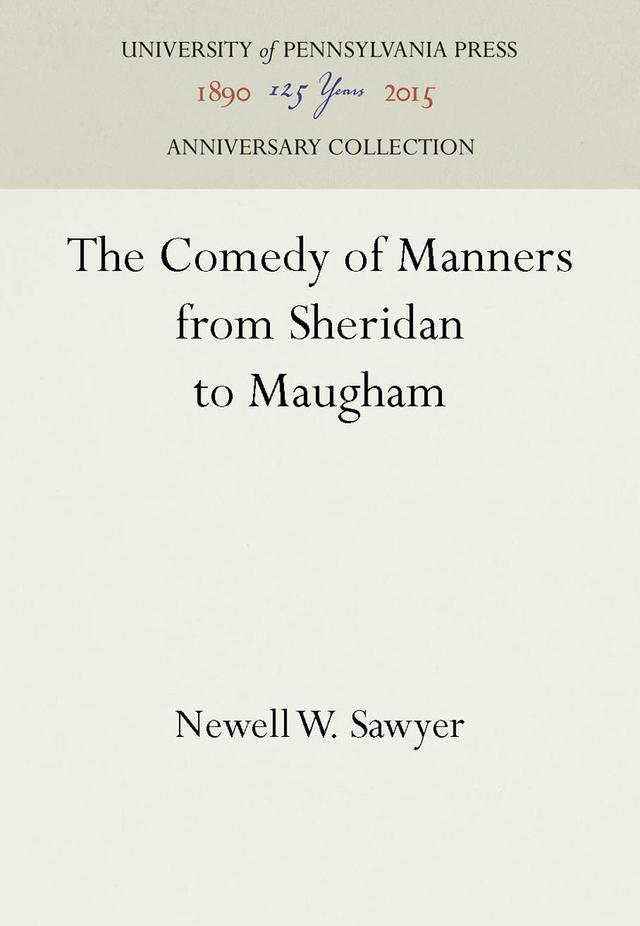 The Comedy of Manners from Sheridan to Maugham by Newell W. Sawyer