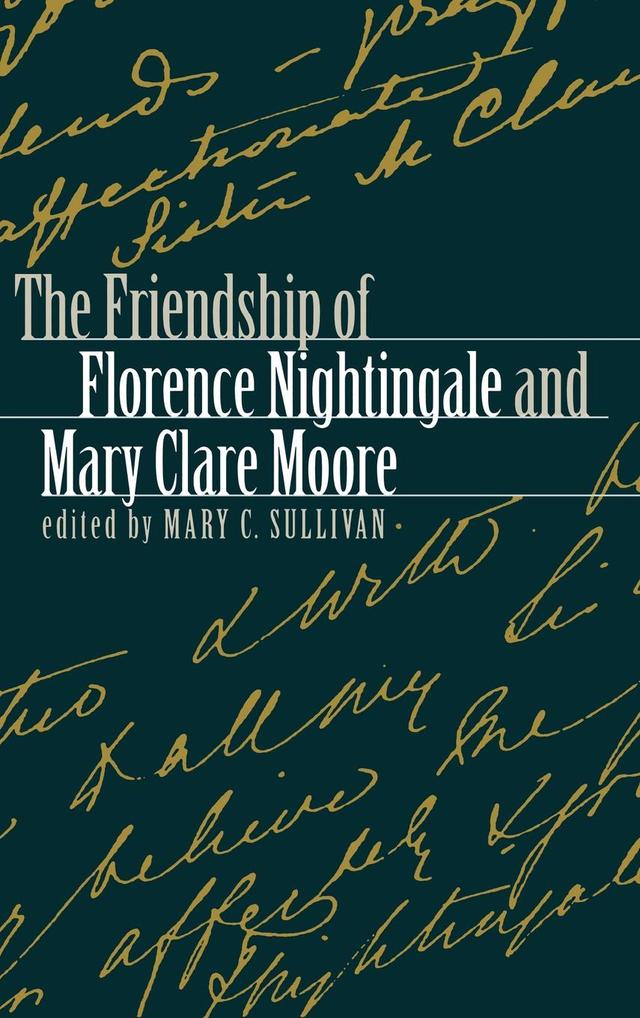 The Friendship of Florence Nightingale and Mary Clare Moore by Mary C. Sullivan