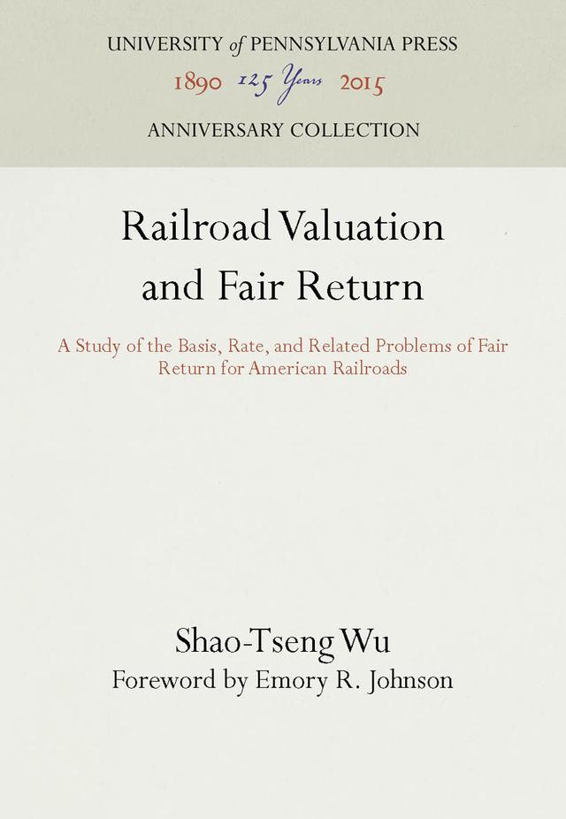 Railroad Valuation and Fair Return by Emory R. Johnson, Shao-Tseng Wu