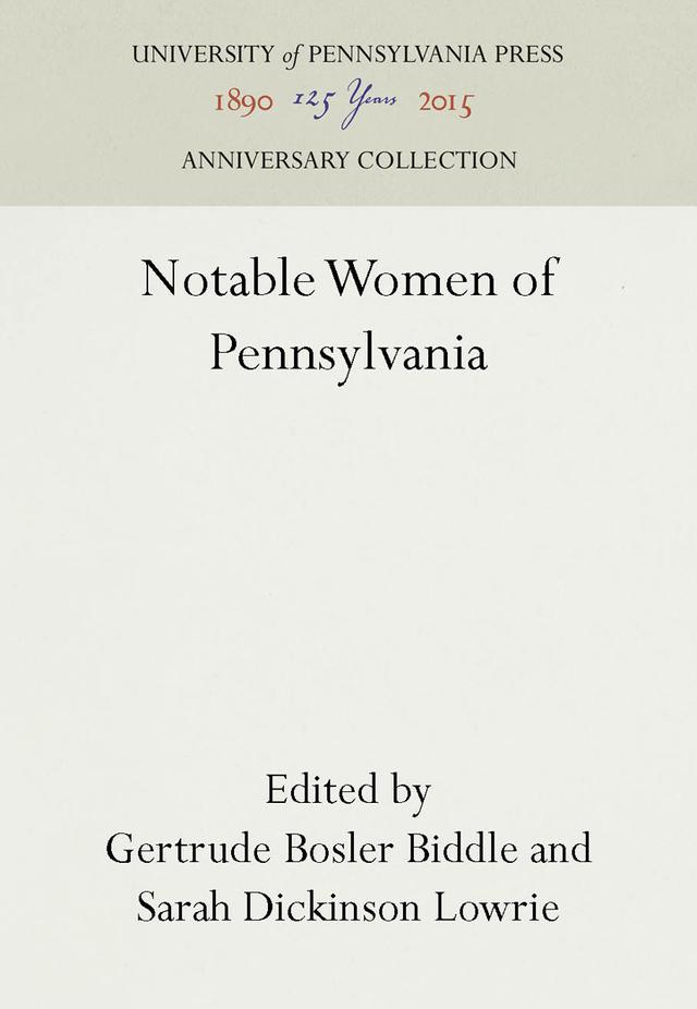 Notable Women of Pennsylvania by Gertrude Bosler Biddle, Sarah Dickinson Lowrie