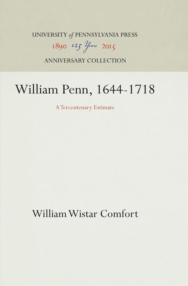William Penn, 1644-1718 by William Wistar Comfort