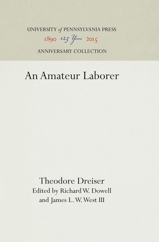An Amateur Laborer by James L. W. West, III, Richard W. Dowell, Theodore Dreiser