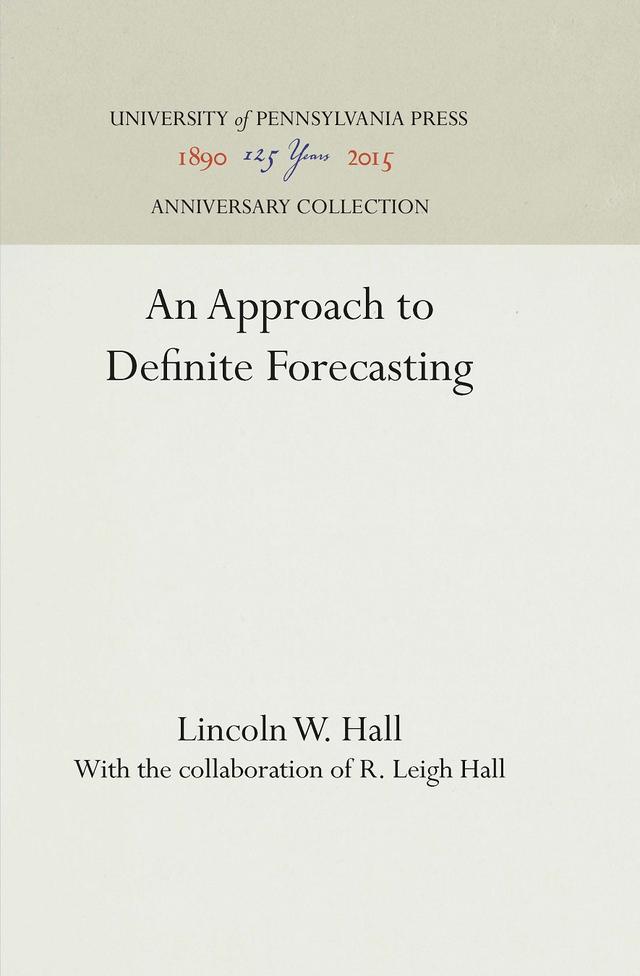 An Approach to Definite Forecasting by Lincoln W. Hall, R. Leigh Hall