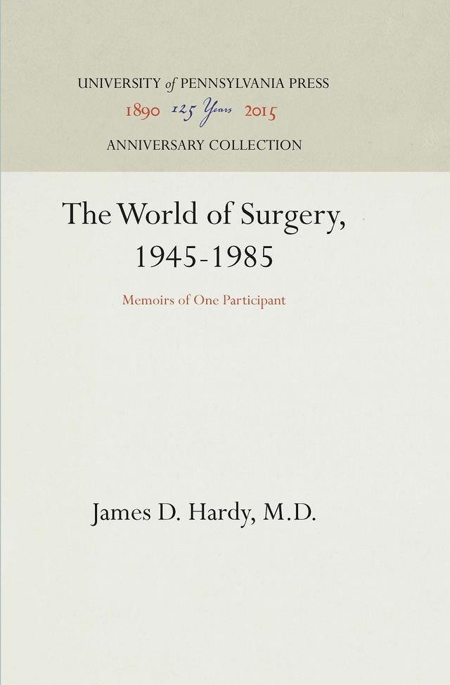 The World of Surgery, 1945-1985 by James D. Hardy, M.D.