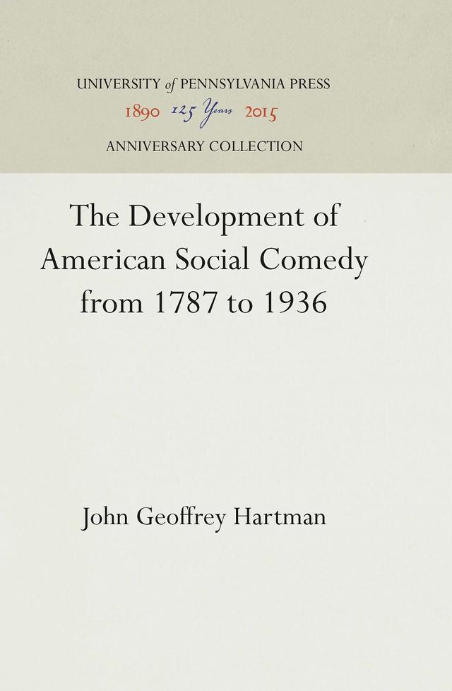 The Development of American Social Comedy from 1787 to 1936 by John Geoffrey Hartman