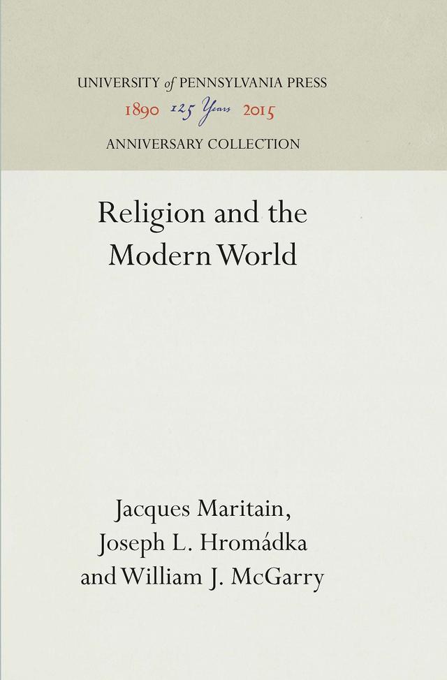 Religion and the Modern World by Jacques Maritain, Joseph L. Hromadka, Joseph L. Hromádka, William J. McGarry