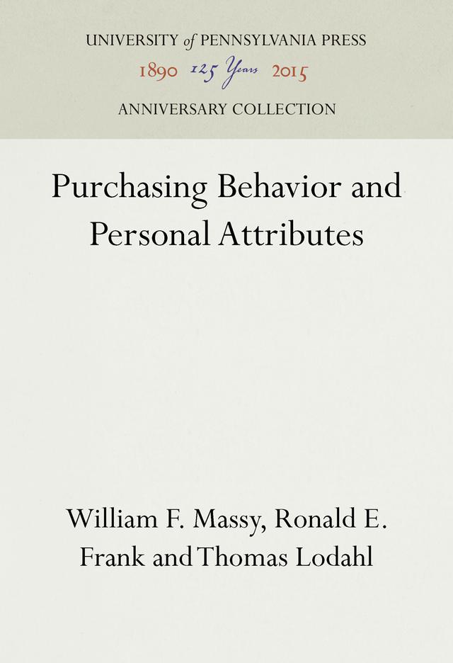 Purchasing Behavior and Personal Attributes by Ronald E. Frank, Thomas Lodahl, William F. Massy