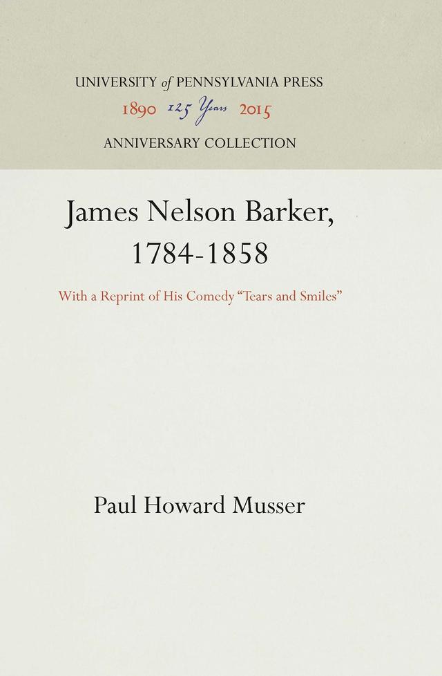 James Nelson Barker, 1784-1858 by Paul Howard Musser