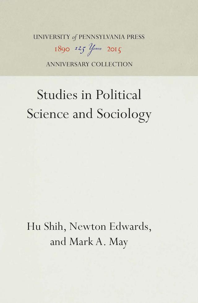 Studies in Political Science and Sociology by Hu Shih, Mark A. May, Newton Edwards