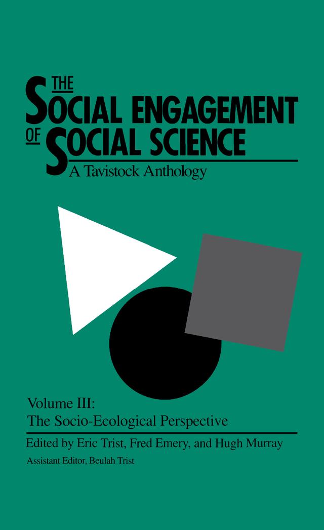The Social Engagement of Social Science, a Tavistock Anthology, Volume 3 by Beulah Trist, Eric Trist, Hugh Murray