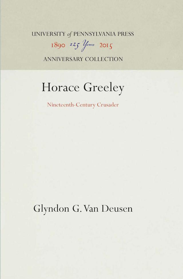 Horace Greeley by Glyndon G. Van Deusen
