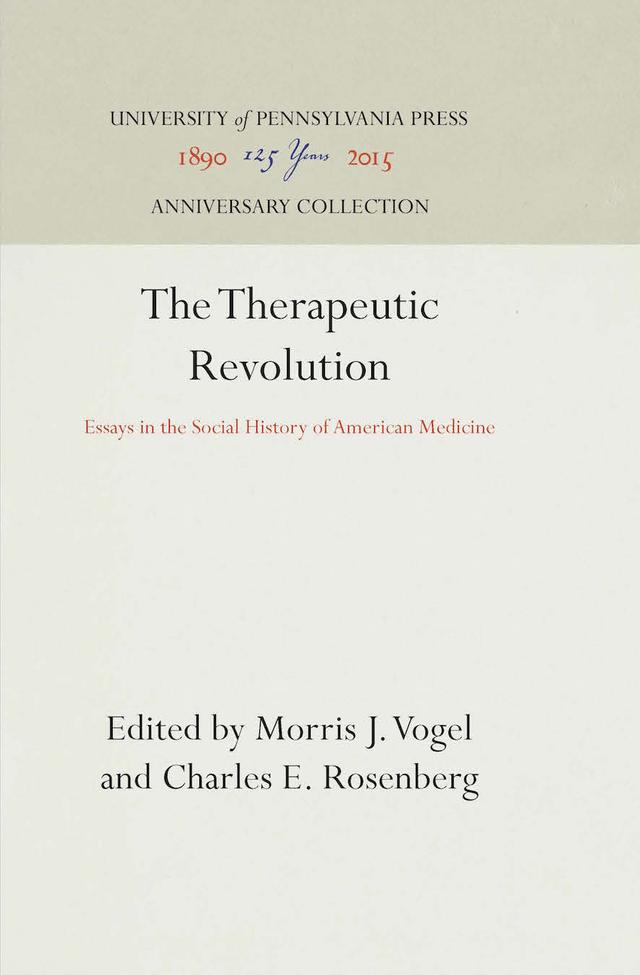 The Therapeutic Revolution by Charles E. Rosenberg, Morris J. Vogel