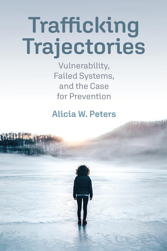 Trafficking Trajectories by Alicia W. Peters