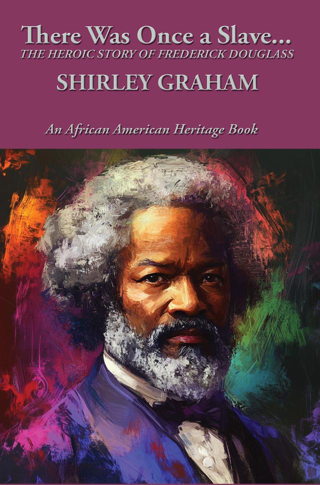 There Was Once a Slave by SHIRLEY GRAHAM