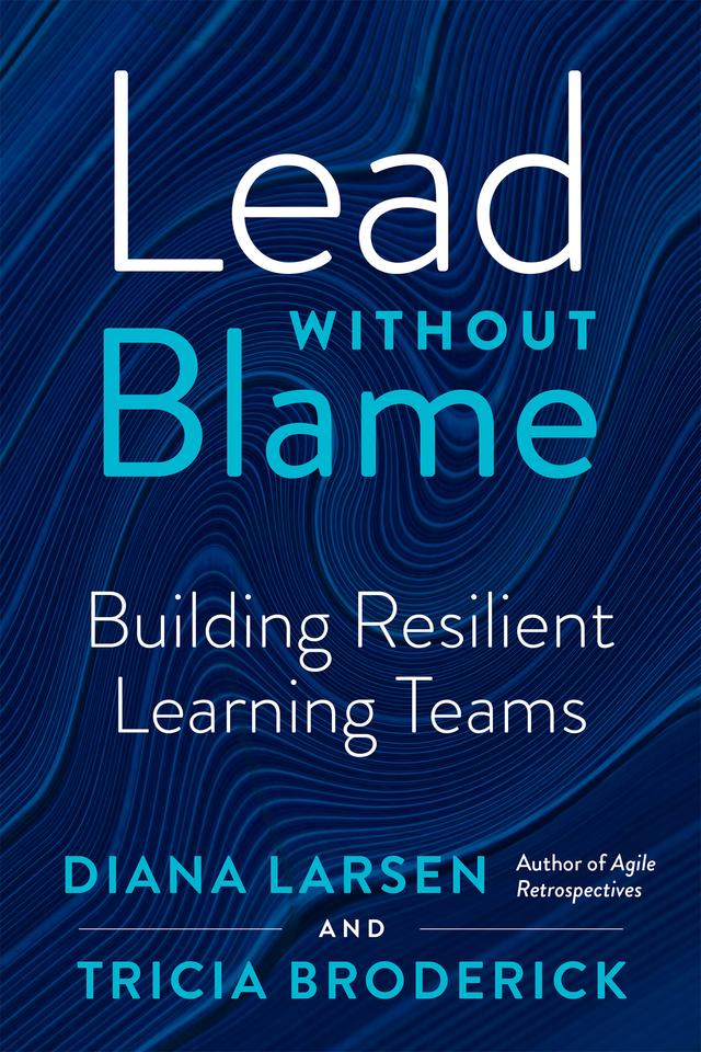 Lead Without Blame by Diana Larsen, Tricia Broderick